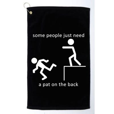 Some People Just Need A Pat On The Back Golf Towel