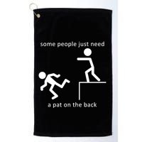 Some People Just Need A Pat On The Back Golf Towel