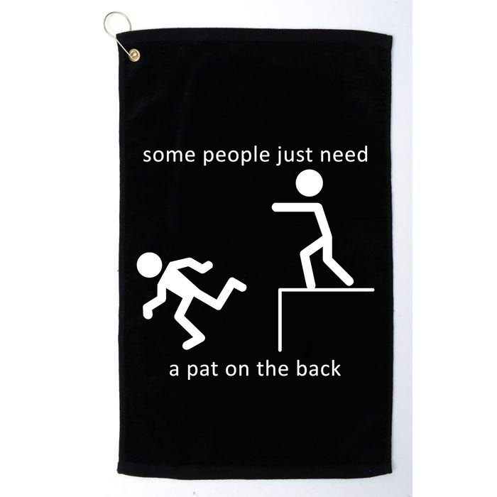 Some People Just Need A Pat On The Back Golf Towel
