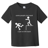 Some People Just Need A Pat On The Back Toddler T-Shirt