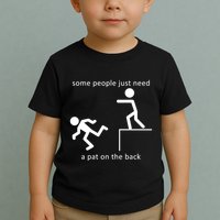 Some People Just Need A Pat On The Back Toddler T-Shirt