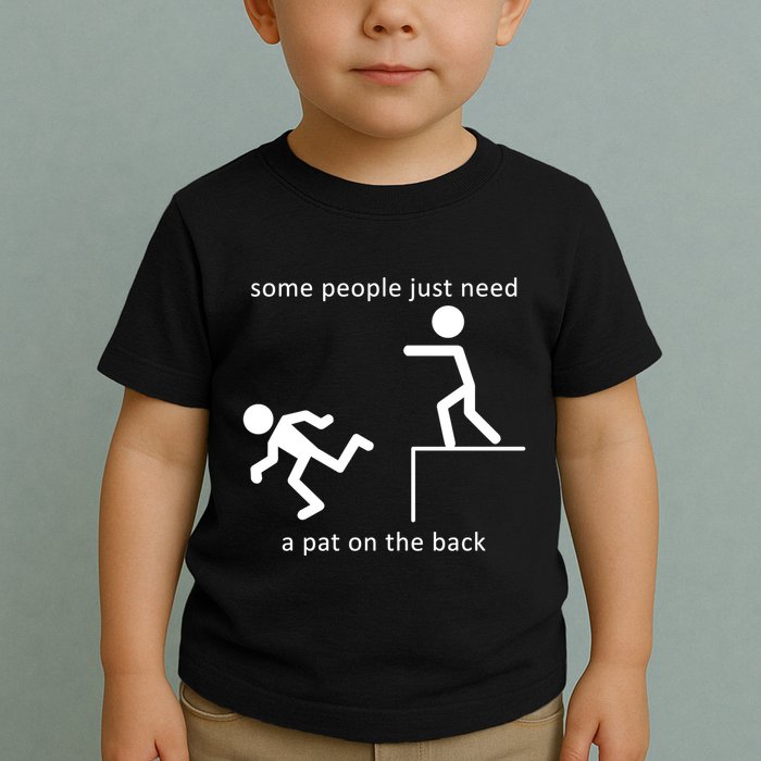 Some People Just Need A Pat On The Back Toddler T-Shirt