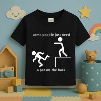 Some People Just Need A Pat On The Back Toddler T-Shirt