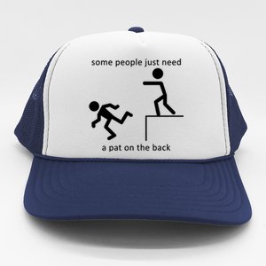 Some People Just Need A Pat On The Back Trucker Hat