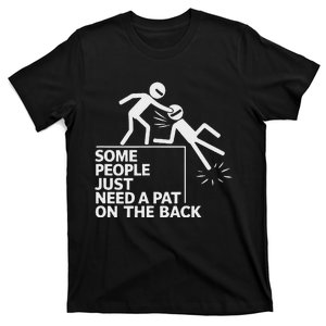 Some People Just Need A Pat On The Back Funny Figure T-Shirt