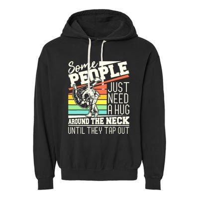 Some People Just Need A Hug Brazilian Jiu Jitsu MMA BJJ Garment-Dyed Fleece Hoodie