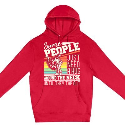 Some People Just Need A Hug Brazilian Jiu Jitsu MMA BJJ Premium Pullover Hoodie