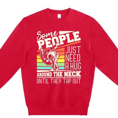 Some People Just Need A Hug Brazilian Jiu Jitsu MMA BJJ Premium Crewneck Sweatshirt