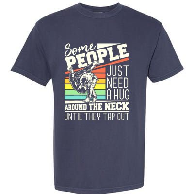 Some People Just Need A Hug Brazilian Jiu Jitsu MMA BJJ Garment-Dyed Heavyweight T-Shirt