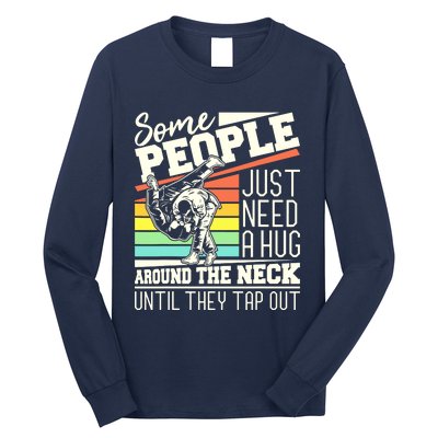 Some People Just Need A Hug Brazilian Jiu Jitsu MMA BJJ Long Sleeve Shirt