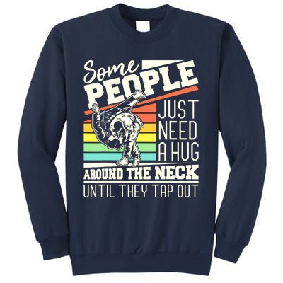 Some People Just Need A Hug Brazilian Jiu Jitsu MMA BJJ Sweatshirt