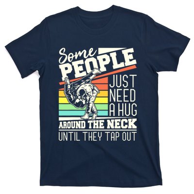 Some People Just Need A Hug Brazilian Jiu Jitsu MMA BJJ T-Shirt