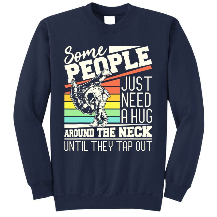 Some People Just Need A Hug Brazilian Jiu Jitsu MMA BJJ Tall Sweatshirt