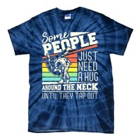 Some People Just Need A Hug Brazilian Jiu Jitsu MMA BJJ Tie-Dye T-Shirt