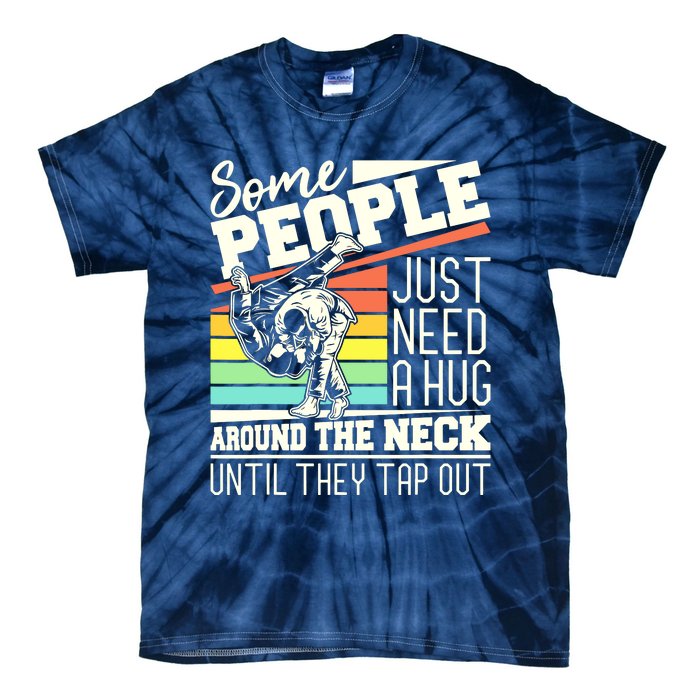 Some People Just Need A Hug Brazilian Jiu Jitsu MMA BJJ Tie-Dye T-Shirt