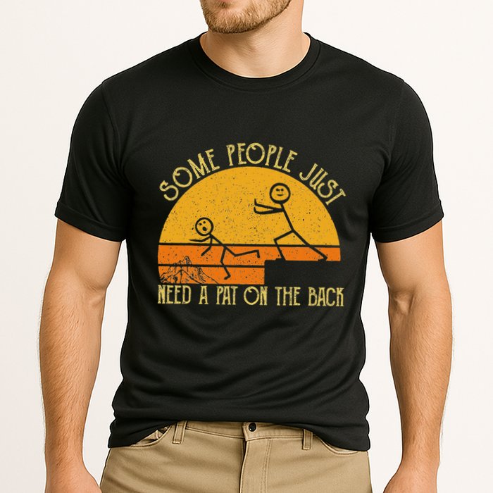 Some People Just Need A Pat On The Back Sarcastic Vintage Performance Shirt