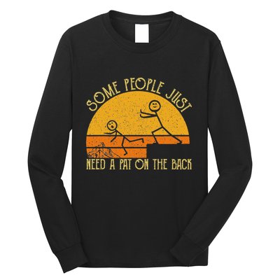 Some People Just Need A Pat On The Back Sarcastic Vintage Long Sleeve Shirt