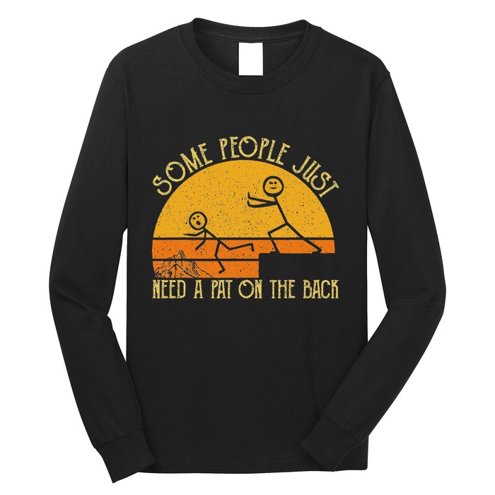 Some People Just Need A Pat On The Back Sarcastic Vintage Long Sleeve Shirt