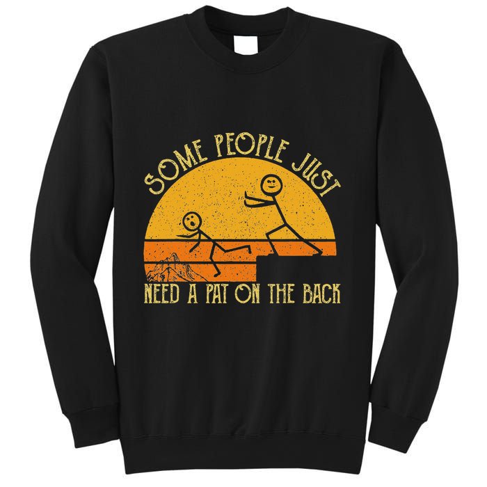 Some People Just Need A Pat On The Back Sarcastic Vintage Sweatshirt