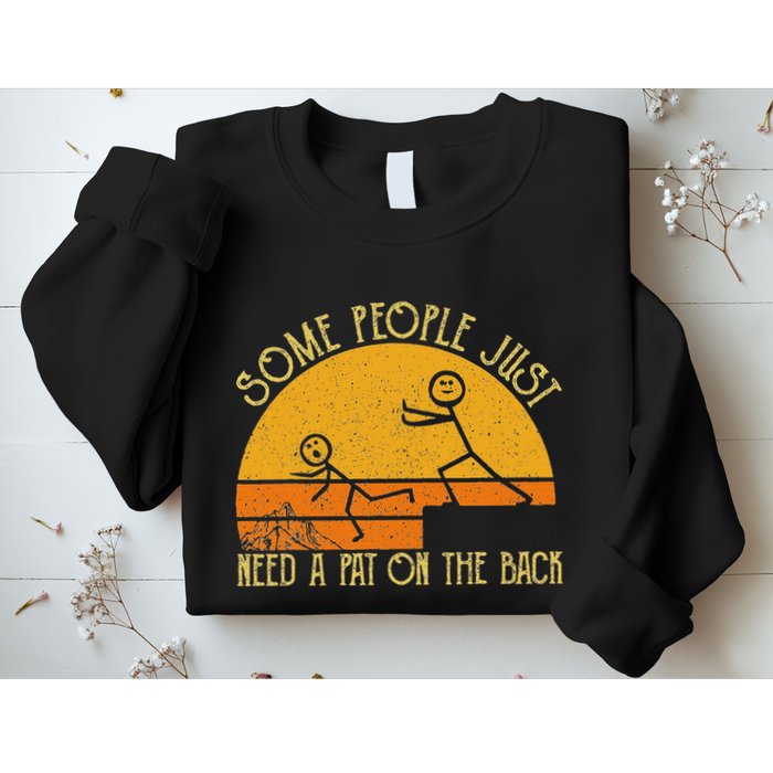 Some People Just Need A Pat On The Back Sarcastic Vintage Sweatshirt