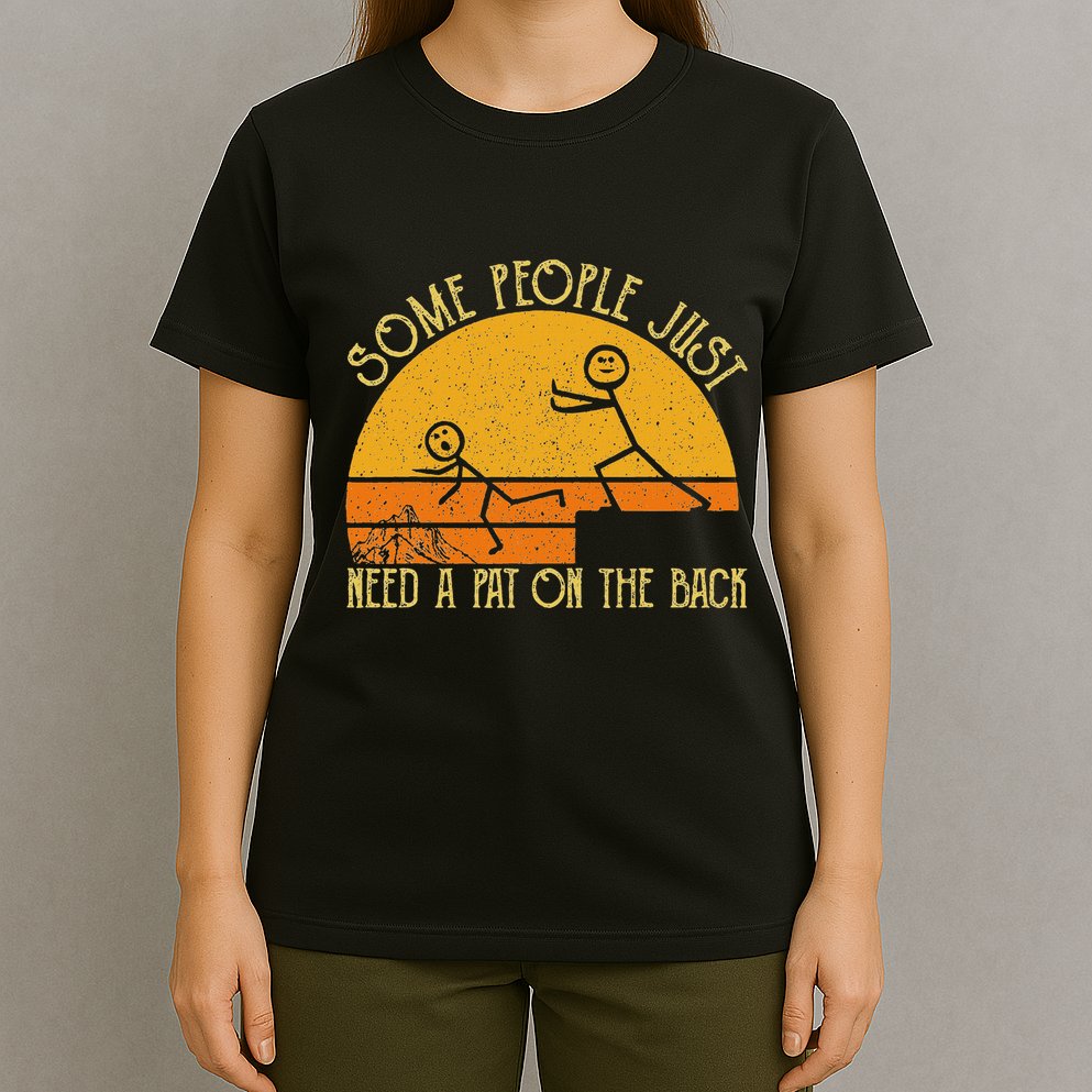 Some People Just Need A Pat On The Back Sarcastic Vintage T-Shirt