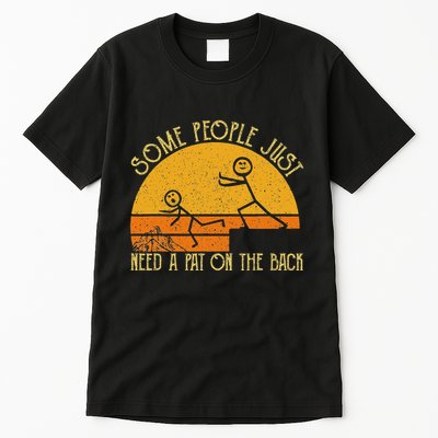 Some People Just Need A Pat On The Back Sarcastic Vintage Tall T-Shirt