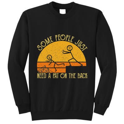 Some People Just Need A Pat On The Back Sarcastic Vintage Tall Sweatshirt