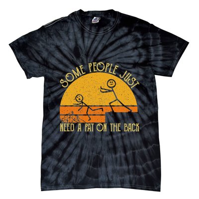 Some People Just Need A Pat On The Back Sarcastic Vintage Tie-Dye T-Shirt