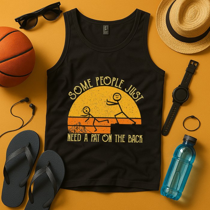 Some People Just Need A Pat On The Back Sarcastic Vintage Tank Top