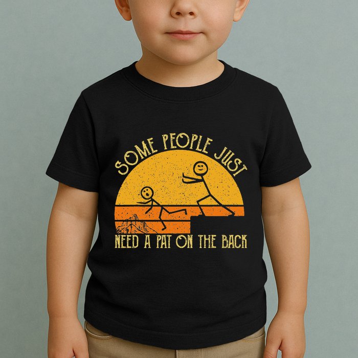 Some People Just Need A Pat On The Back Sarcastic Vintage Toddler T-Shirt