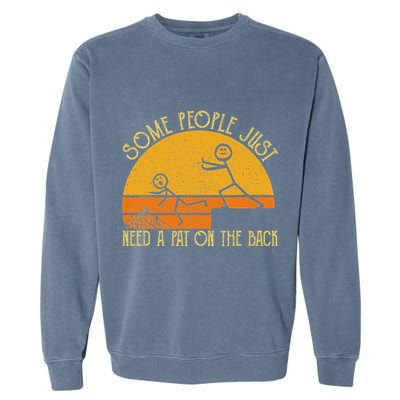 Some People Just Need A Pat On The Back Sarcastic Vintage Garment-Dyed Sweatshirt