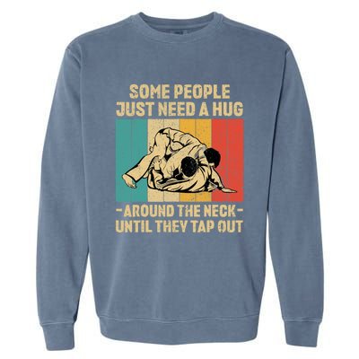 Some People Just Need A Hug Vintage BJJ Brazilian Jiu Jitsu Garment-Dyed Sweatshirt