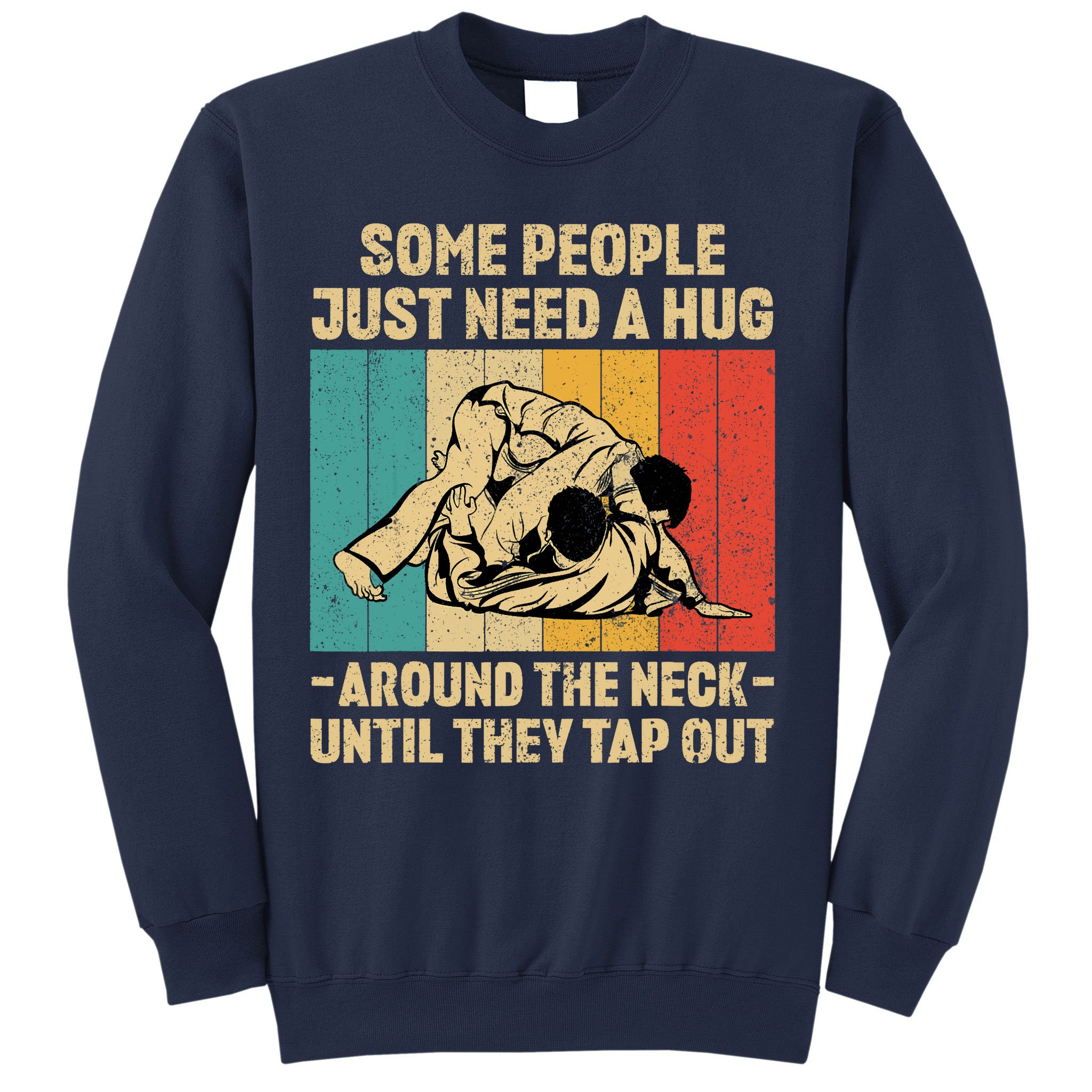 Some People Just Need A Hug Vintage BJJ Brazilian Jiu Jitsu Sweatshirt