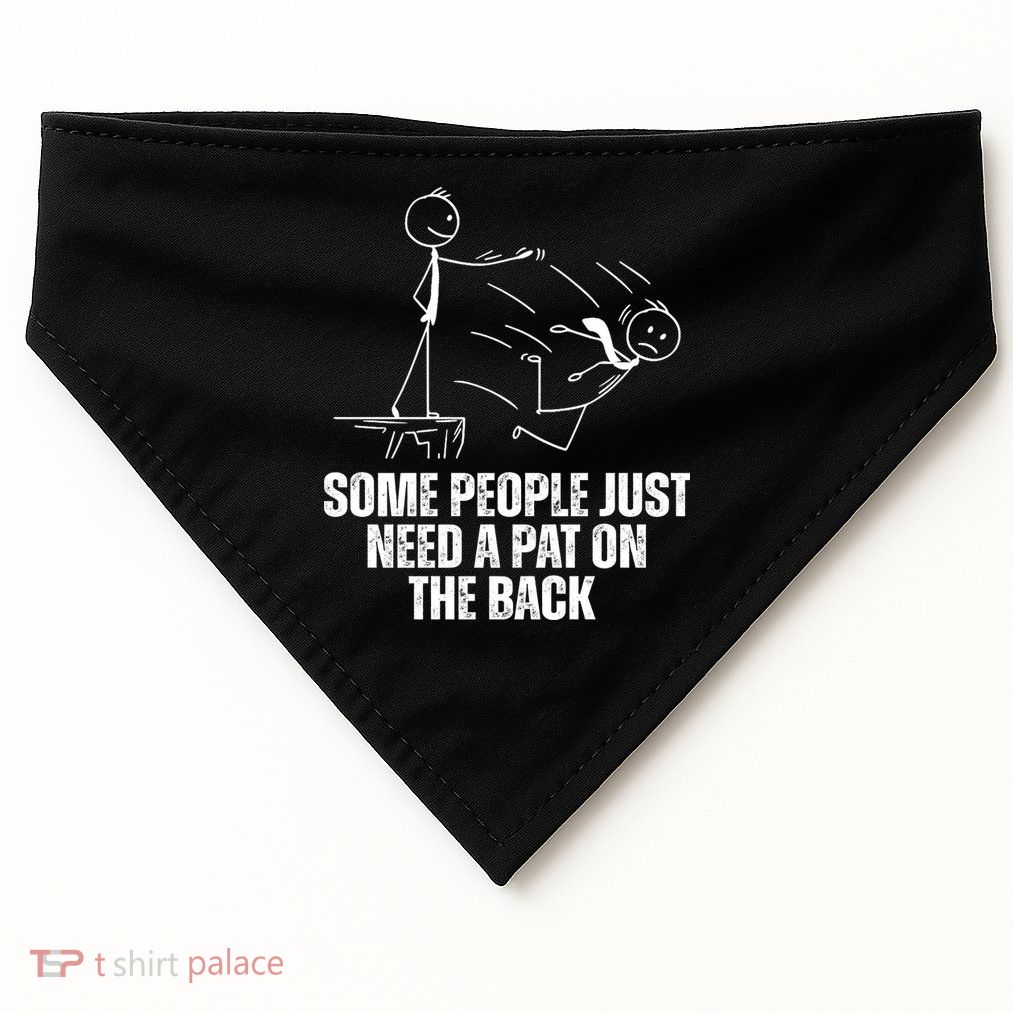 Some People Just Need A Pat On The Back Funny USA-Made Doggie Bandana