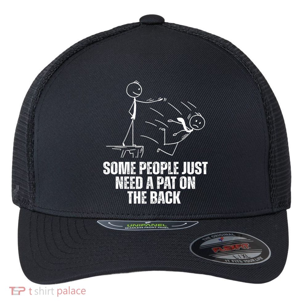 Some People Just Need A Pat On The Back Funny Flexfit Unipanel Trucker Cap