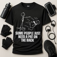 Some People Just Need A Pat On The Back Funny Performance Shirt