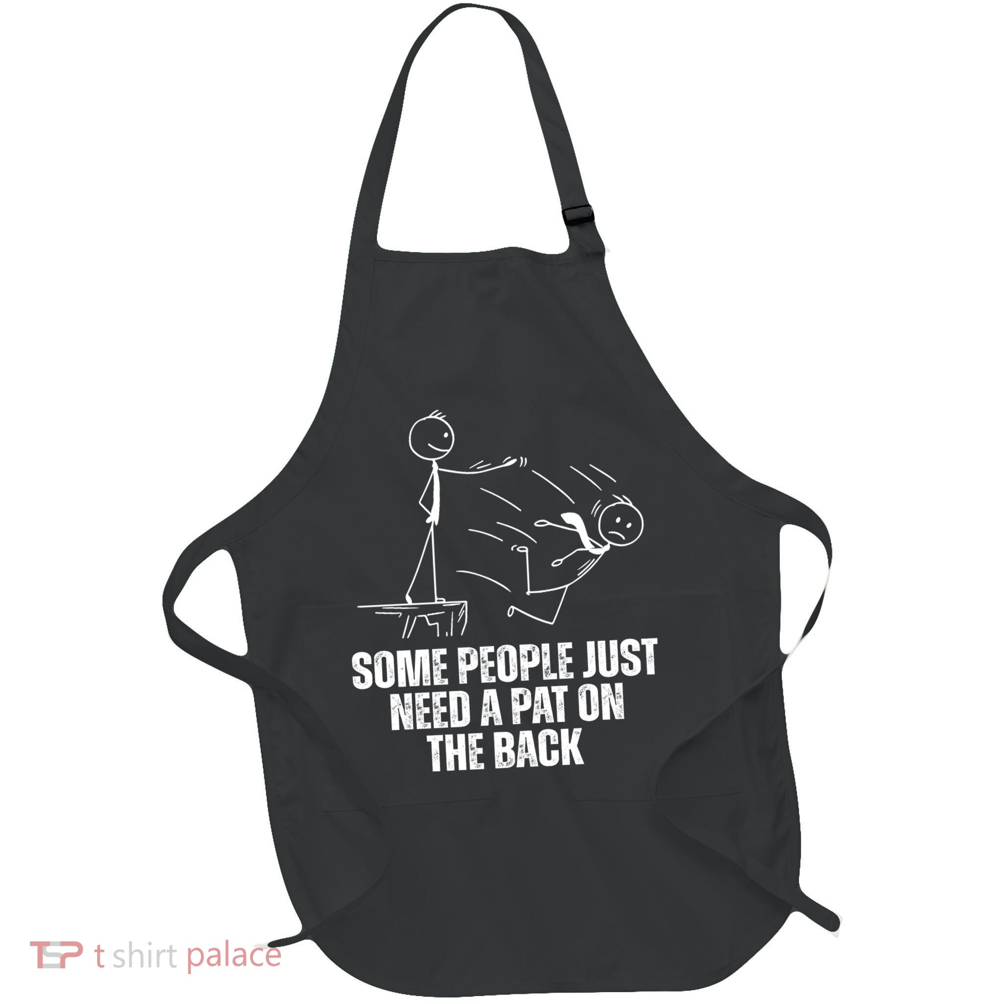 Some People Just Need A Pat On The Back Funny Full-Length Apron With Pockets