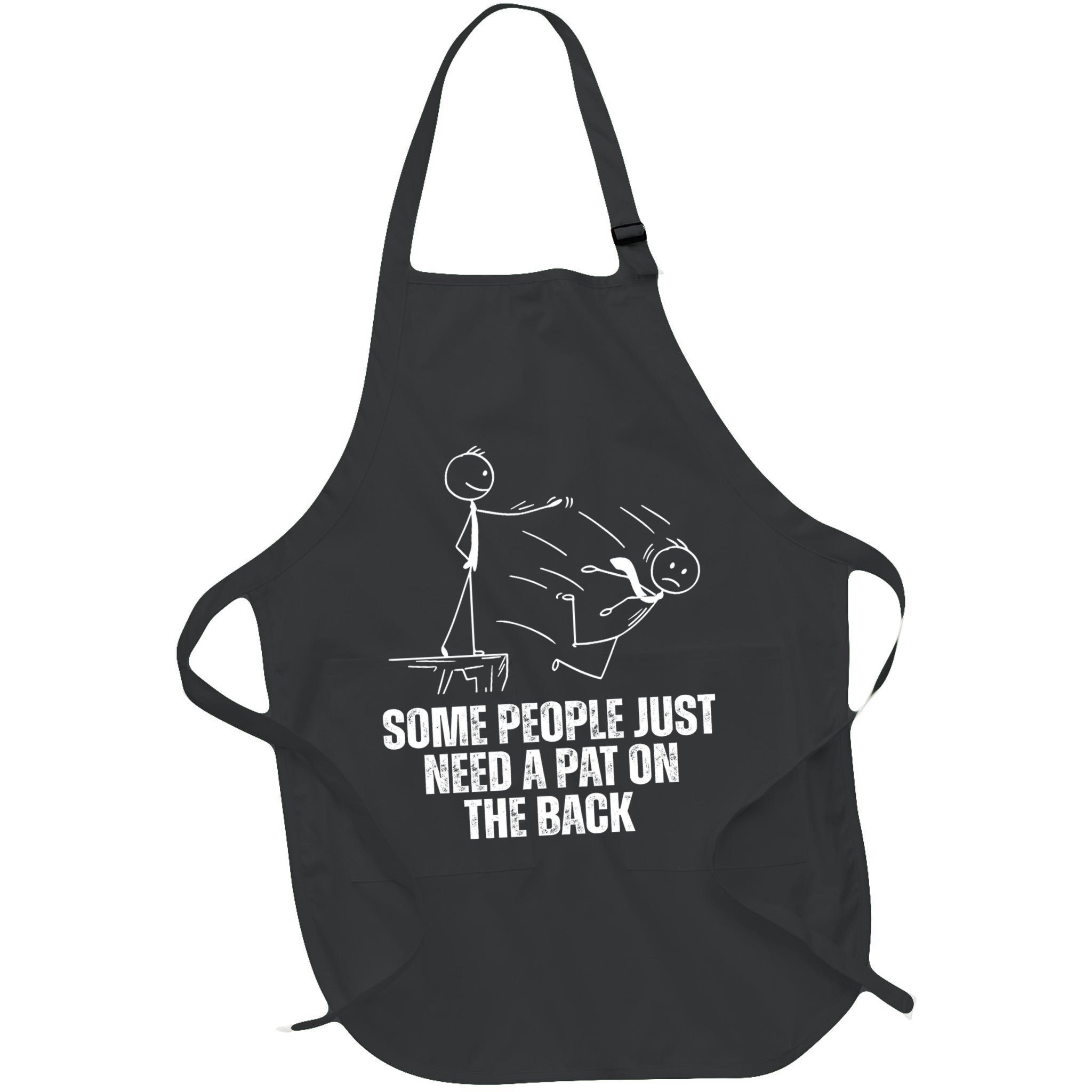 Some People Just Need A Pat On The Back Funny Apron