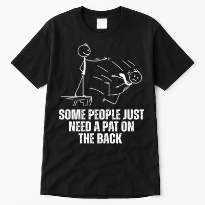 Some People Just Need A Pat On The Back Funny Tall T-Shirt