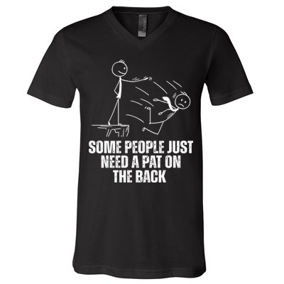 Some People Just Need A Pat On The Back Funny V-Neck T-Shirt