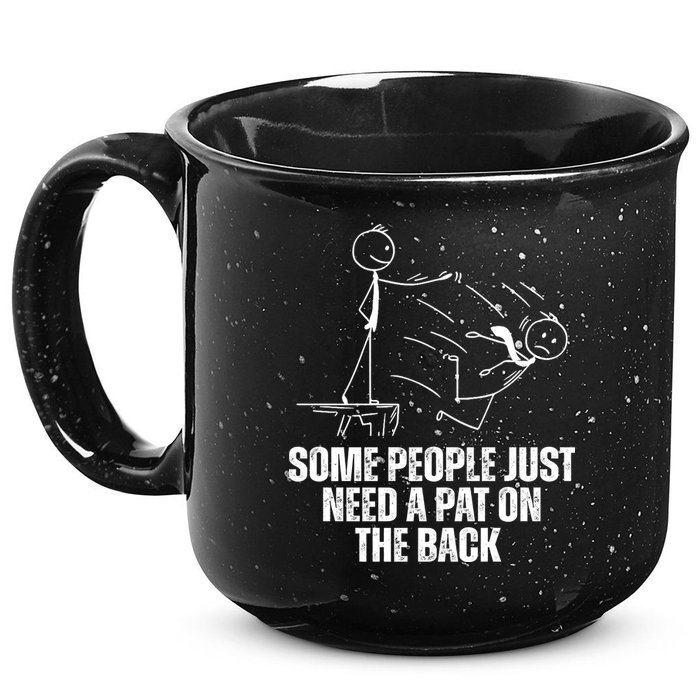 Some People Just Need A Pat On The Back Funny 15oz Campfire Ceramic Mug