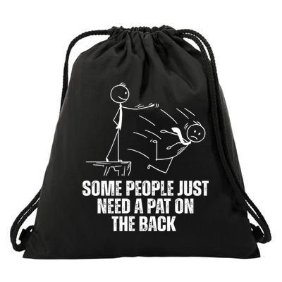 Some People Just Need A Pat On The Back Funny Drawstring Bag