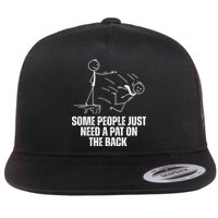 Some People Just Need A Pat On The Back Funny Flatbill Hat