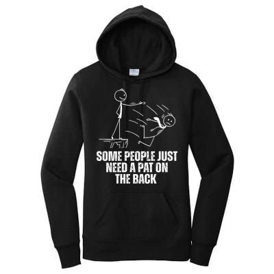 Some People Just Need A Pat On The Back Funny Women's Pullover Hoodie