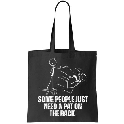 Some People Just Need A Pat On The Back Funny Bag