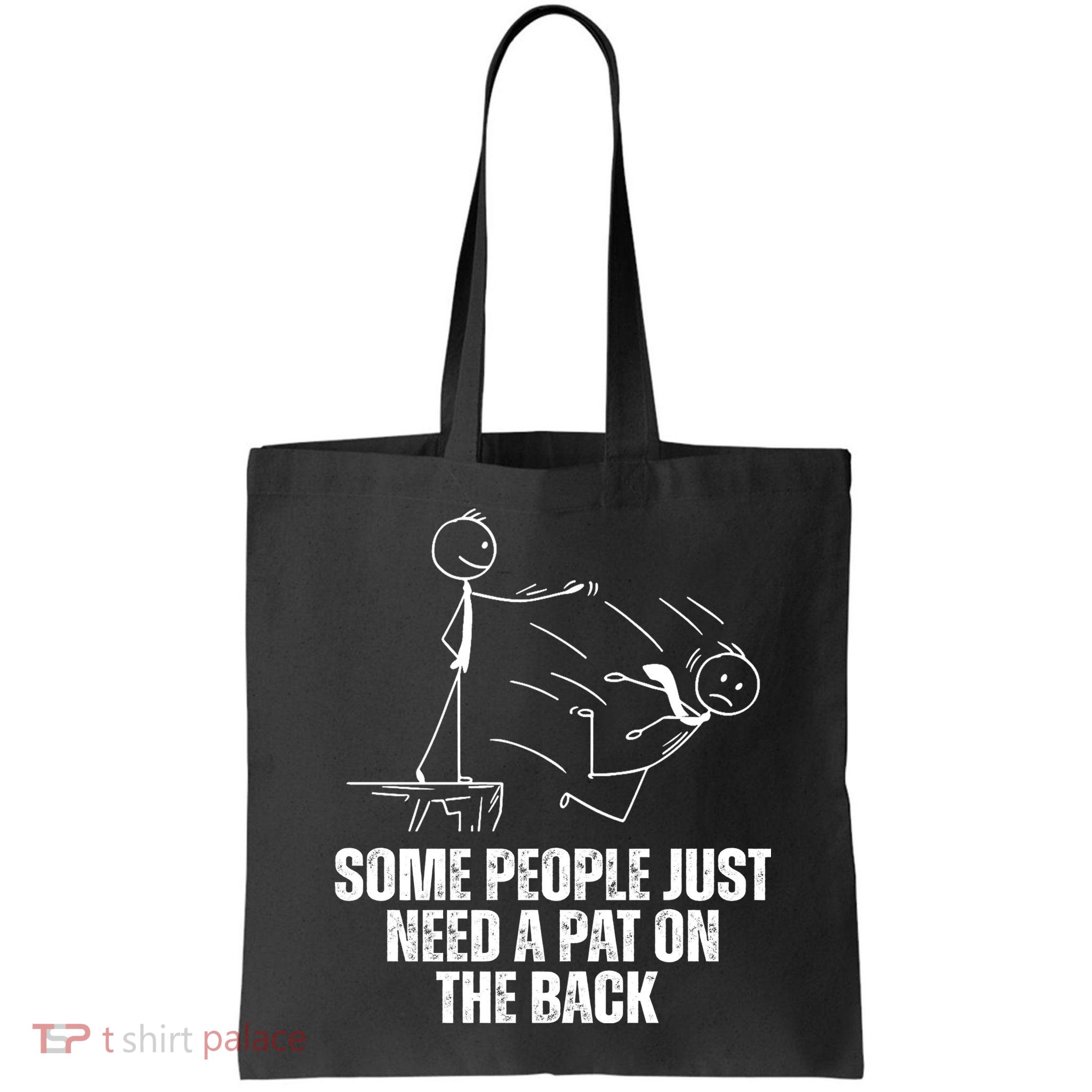 Some People Just Need A Pat On The Back Funny Bag