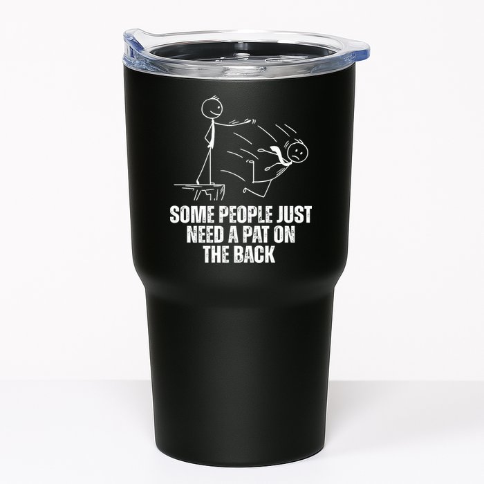 Some People Just Need A Pat On The Back Funny Tumbler