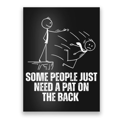 Some People Just Need A Pat On The Back Funny Poster