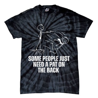 Some People Just Need A Pat On The Back Funny Tie-Dye T-Shirt