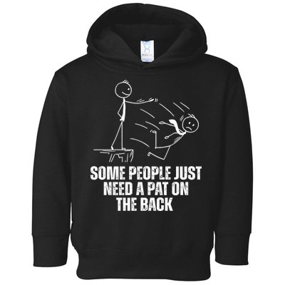 Some People Just Need A Pat On The Back Funny Toddler Hoodie